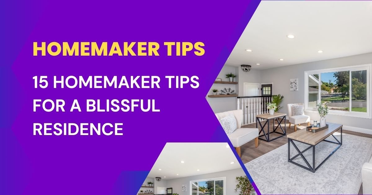 15 Homemaker Tips for a Blissful Residence