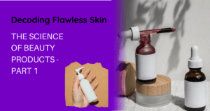 The Science of Beauty Products