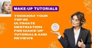 Makeup Tutorials: Yodimom's Beauty Wonderland