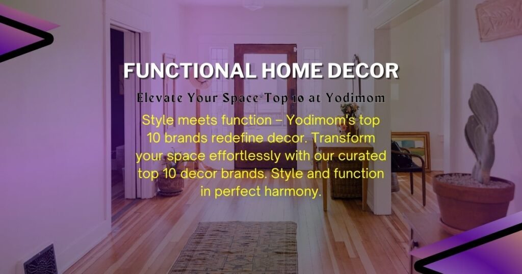 Top 10-Rated Brands for Functional Home Decor - A Collage of Elegant and Innovative Designs by Leading Brands from Yodimom Shop