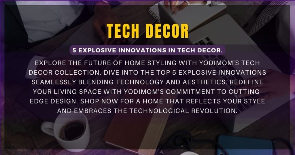 Discover Yodimom's Trendsetting Tech Decor - Alt Text: 5 Explosive Innovations in Home Styling.